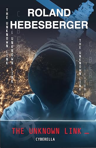 The Unknown Link: Cyberella (Techno-Thriller, Divinus-Saga, Die Spinnen Reihe 3)