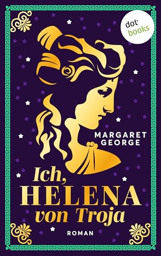 Ich, Helena von Troja: Roman