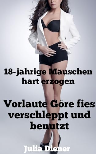 Vorlaute Göre fies verschleppt und benutzt (18-jährige Mäuschen hart erzogen)