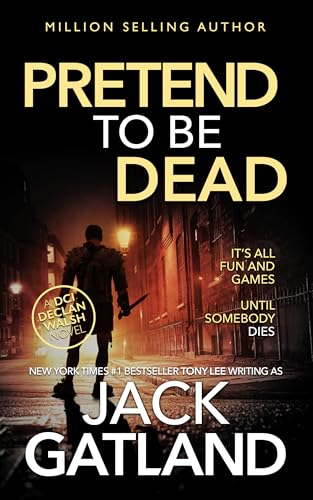 Pretend To Be Dead: The new Declan Walsh thriller from the New York Times #1 Bestseller (Detective Inspector Declan Walsh Book 17)