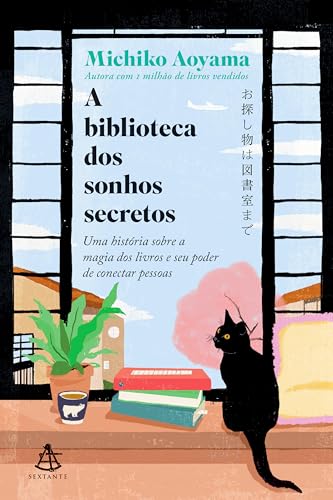 A biblioteca dos sonhos secretos: Uma história sobre a magia dos livros e seu poder de conectar pessoas (Portuguese Edition)