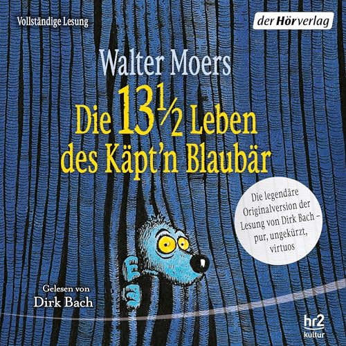 Die 13 1/2 Leben des Käpt'n Blaubär. Das Original: Die legendäre Originalversion der Lesung von Dirk Bach - pur, ungekürzt, virtuos