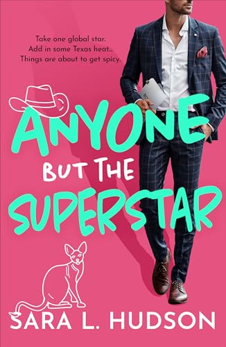Anyone But The Superstar: A BRAND NEW laugh-out-loud, spicy romantic comedy from Sara L. Hudson for 2024 (Anyone But You Series Book 3)