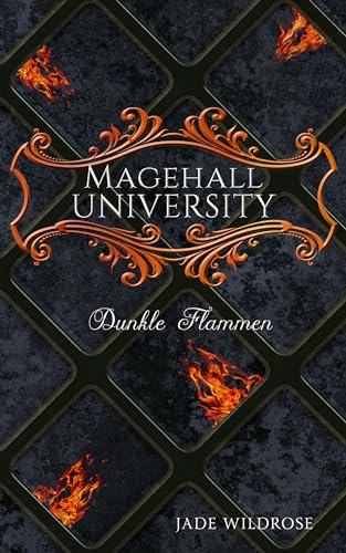 Magehall University: Dunkle Flammen (Magehall University (Eine Dark Romance Fantasy Reihe) 1)