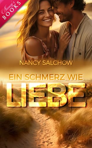 Ein Schmerz wie Liebe (Nancys Ostsee-Liebesromane - Deutsche Liebesromane mit Happy End)