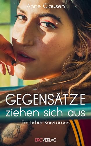 Gegensätze ziehen sich aus: Erotischer Kurzroman