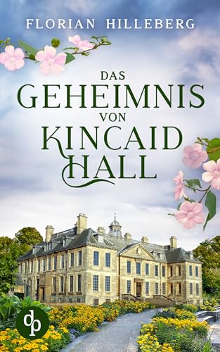 Das Geheimnis von Kincaid Hall (Eine schottische Familiensaga 2)
