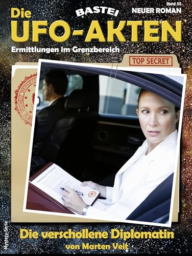 Die UFO-AKTEN 55: Die verschollene Diplomatin