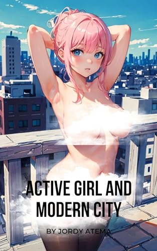 Active Girl And Modern City: Manga Sexy Every Page (anime art girl) (English Edition)