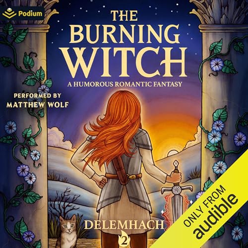 The Burning Witch 2: A Humorous Romantic Fantasy: The Burning Witch, Book 2