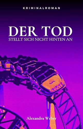 Der Tod stellt sich nicht hinten an: Kriminalroman