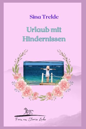 Urlaub mit Hindernissen: Die Farm am Storrie Lake - Band 10