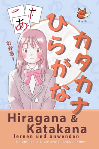 Hiragana & Katakana lernen und anwenden: Japanisch Lernen mit farbigen Illustrationen, japanischen Weisheiten, Schreibtipps, Strichreihenfolgen und Merkhilfen für Anfänger A1 JLPT N5