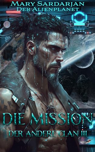 Der andere Clan III: DIE MISSION: Sci-Fi Romance (Der Alienplanet 8)