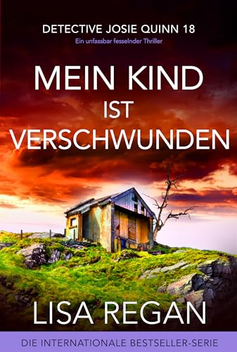 Mein Kind ist verschwunden: Ein unfassbar fesselnder Thriller (Detective Josie Quinn 18)