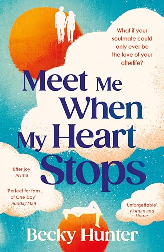 Meet Me When My Heart Stops: 'An emotional rollercoaster ... perfect for fans of One Day' Sunday Mail (English Edition)