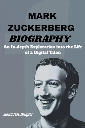 Mark Zuckerberg Biography: An In-depth Exploration into the Life of a Digital Titan