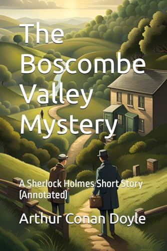 The Boscombe Valley Mystery: A Sherlock Holmes Short Story (Annotated)