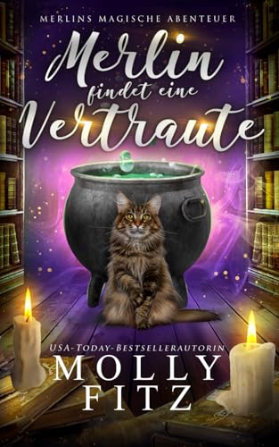 Merlin findet eine Vertraute (Merlins Magische Abenteuer, Band 1)