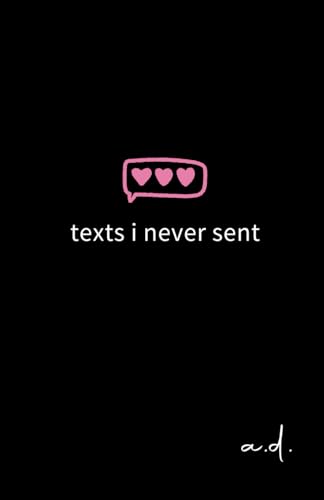 texts i never sent — modern poetry about life, love, loss & heartbreak: book of poems for women on healing, breakups, mental health & self-love (relationships collection, Band 1)