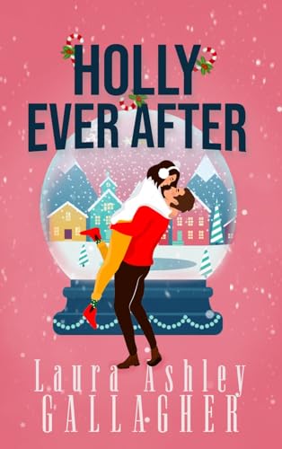 Holly Ever After: A Small Town Christmas Rom Com