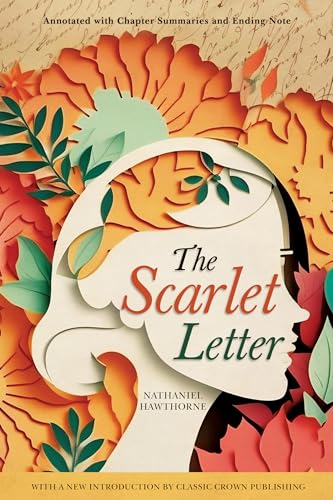 The Scarlet Letter: Annotated with Chapter Summaries and Ending Note