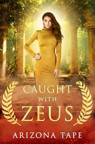 Caught With Zeus (Queens Of Olympus Book 1)