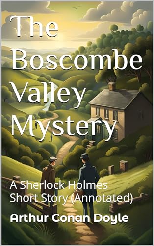 The Boscombe Valley Mystery: A Sherlock Holmes Short Story (Annotated)