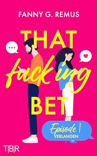 That fucking Bet - Episode 1: Verlangen