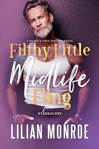 Filthy Little Midlife Fling: A Neighbors to Lovers Romance (Heart’s Cove Hotties)
