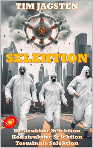 Selektions Trilogie: Destruktive Selektion - Konstruktive Selektion - Terminale Selektion