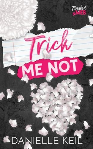 Trick Me Not: A fake dating, contemporary fairy tale retelling mashup (Tangled Web, Band 3)