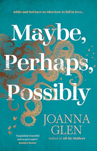 Maybe, Perhaps, Possibly: The perfect must-read new romance of the summer from the Costa Prize-shortlisted author of ALL MY MOTHERS