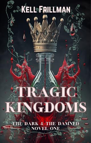 Tragic Kingdoms: The Dark & The Damned - Novel One