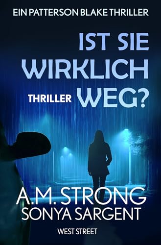 Ist sie wirklich weg? (Die Patterson-Blake-Thrillers 2)