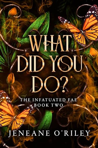What did you do? (Infatuated fae Book 2)
