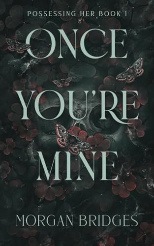Once You're Mine: A Dark Stalker Romance (Possessing Her, Band 1)