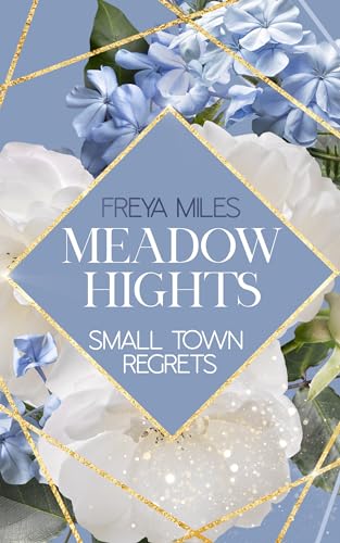 Meadow Hights - Small Town Regrets : Second Chance Romance (New York Gentlemen 7)