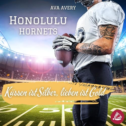 Honolulu Hornets - Küssen ist Silber, lieben ist Gold: Football Liebe 3