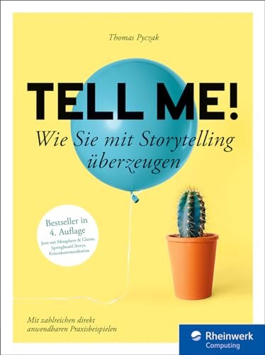 Tell me!: Wie Sie mit Storytelling überzeugen