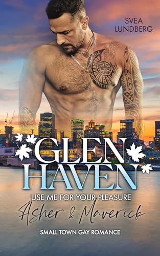 Glen Haven - Use me for your pleasure: Asher & Maverick (Small Town Gay Romance)