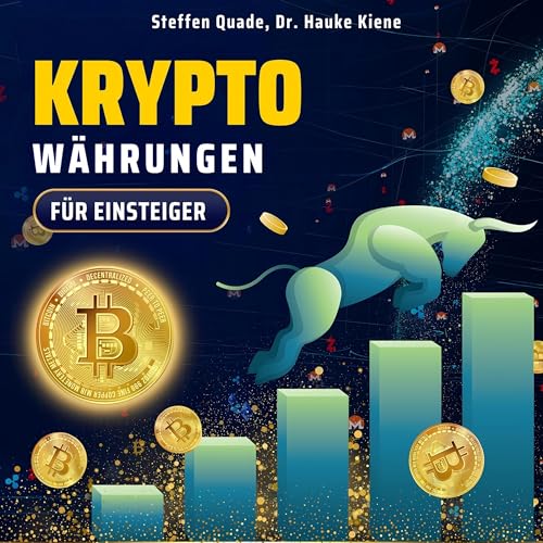 Kryptowährungen für Einsteiger: Clever investieren in Krypto Coins! Schritt-für-Schritt-Anleitung für einen erfolgreichen Start auf dem Kryptomarkt—für maximale Rendite
