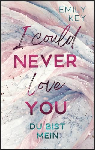 I Could Never Love You: Du bist mein - An Enemies to Lovers Millionär Boss Romance (New York City Lawyers 2)