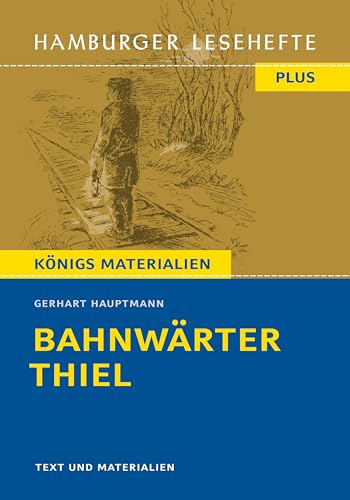 Bahnwärter Thiel von Gerhart Hauptmann (Textausgabe): Hamburger Lesehefte Plus Königs Materialien
