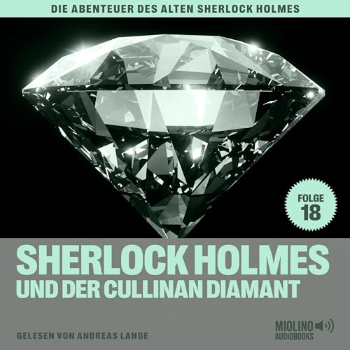 Sherlock Holmes und der Cullinan Diamant: Die Abenteuer des alten Sherlock Holmes 18