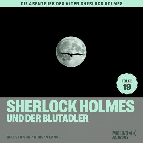 Sherlock Holmes und der Blutadler: Die Abenteuer des alten Sherlock Holmes 19