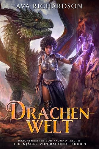 Drachenwelt: Ein YA-Drachen-Fantasy-Abenteuer mit einzigartigem magischem Element (Hexenjäger von Ragond (Ragond Teil III) 3)