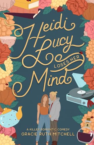 Heidi Lucy Loses Her Mind (Happily Ever Homicide, Band 2)