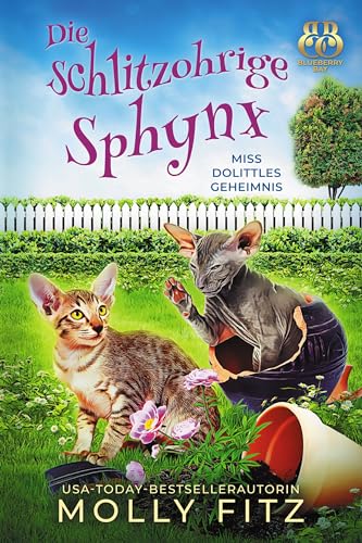 Die schlitzohrige Sphynx (Miss Dolittles Geheimnis 16)