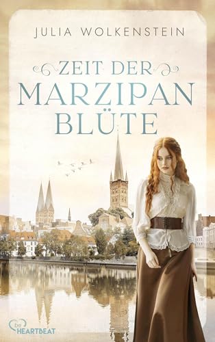 Zeit der Marzipanblüte: Ein historischer Lübeck-Roman über eine starke Frau, eine kleine Marzipanmanufaktur und einen großen Traum.